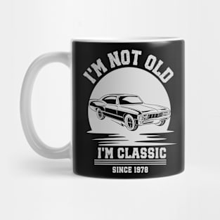 I'm not old - I'm classic Mug